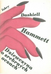 Okładka książki Dziewczyna o srebrnych oczach Dashiell Hammett