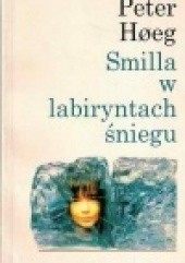 Okładka książki Smilla w labiryntach śniegu Peter Høeg