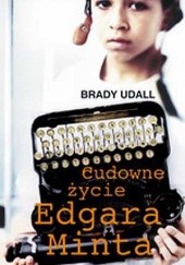 Okładka książki Cudowne życie Edgara Minta Brady Udall