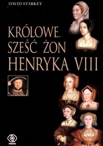 Królowe: Sześć żon Henryka VIII