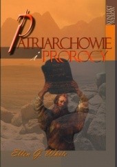 Okładka książki Patriarchowie i prorocy Ellen Gould Harmon White