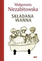 Okładka książki Składana wanna Małgorzata Niezabitowska