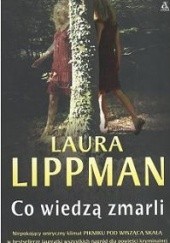 Okładka książki Co wiedzą zmarli Laura Lippman