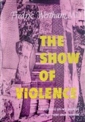 Okładka książki The Show of Violence Fredric Wertham