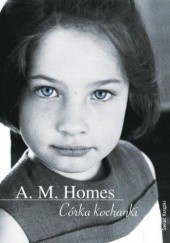 Okładka książki Córka kochanki A. M. Homes