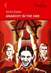 Okładka książki Anarchy in the UKR Serhij Żadan