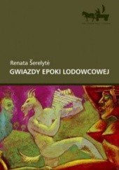Okładka książki Gwiazdy epoki lodowcowej Renata Šerelytė
