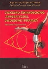 Okładka książki Ćwiczenia zwinnościowo-akrobatyczne, dwójkowe i piramidy Zbigniew Szot