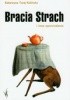 Okładka książki Bracia Strach i inne opowiadania Katarzyna Turaj-Kalińska