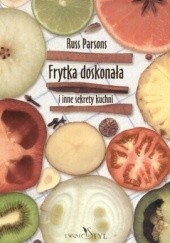 Okładka książki Frytka doskonała i inne sekrety kuchni Russ Parsons
