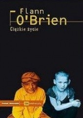 Okładka książki Ciężkie życie Flann O'Brien