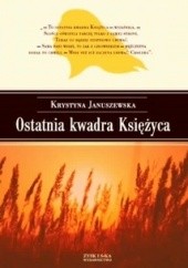 Okładka książki Ostatnia kwadra Księżyca Krystyna Januszewska