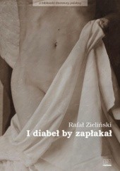 Okładka książki I diabeł by zapłakał Rafał Zieliński