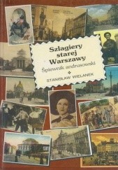 Okładka książki Szlagiery starej Warszawy  -  śpiewnik andrusowski Stanisław Wielanek