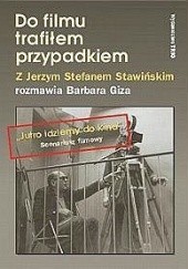 Okładka książki Do filmu trafiłem przypadkiem Jerzy Stefan Stawiński