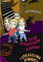 Okładka książki Klub Detektywów Huragan i straszliwa piwnica Jari Mäkipää