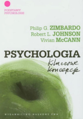 Okładka książki Psychologia. Kluczowe koncepcje. Tom 1. Podstawy psychologii Robert L. Johnson, Vivian McCann, Philip G. Zimbardo
