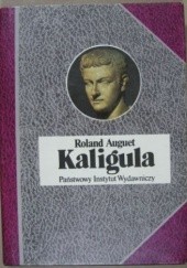Okładka książki Kaligula, czyli władza w ręku dwudziestolatka Roland Auguet