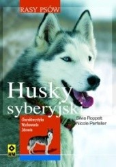 Okładka książki Husky syberyjski Nicole Perfeller, Silvia Roppelt