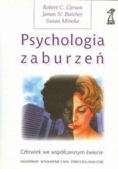 Okładka książki Psychologia zaburzeń. Człowiek we współczesnym świecie. James N. Butcher, Robert Carson, Susan Mineka
