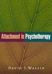 Okładka książki Attachment in Psychotherapy David J. Wallin