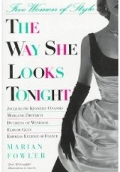Okładka książki The Way She Looks Tonight: Five Women of Style Marian Fowler