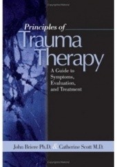 Okładka książki Principles of Trauma Therapy: A Guide to Symptoms, Evaluation, and Treatment John Briere, Catherine Scott