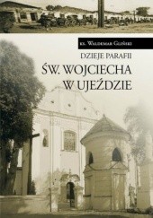 Okładka książki Dzieje parafii św. Wojciecha w Ujeździe Waldemar Gliński