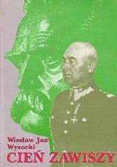 Okładka książki Cień Zawiszy. Ostatnie lata Marszałka Edwarda Śmigłego-Rydza Wiesław Jan Wysocki