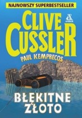 Okładka książki Błękitne Złoto Clive Cussler, Paul Kemprecos