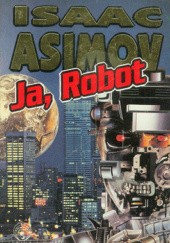 Okładka książki Ja, Robot Isaac Asimov