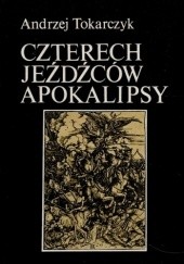 Okładka książki Czterech Jeźdźców Apokalipsy Andrzej Tokarczyk