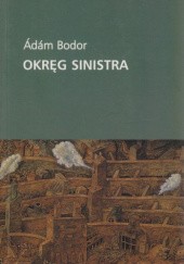 Okładka książki Okręg Sinistra Ádám Bodor