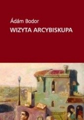Okładka książki Wizyta arcybiskupa Ádám Bodor