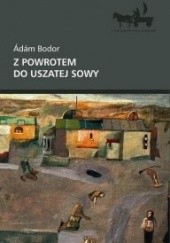 Okładka książki Z powrotem do uszatej sowy Ádám Bodor