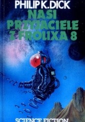 Okładka książki Nasi przyjaciele z Frolixa 8 Philip K. Dick