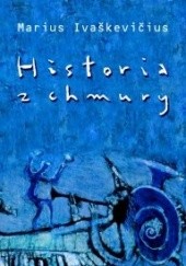 Okładka książki Historia z chmury Marius Ivaškevičius