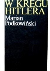 Okładka książki W kręgu Hitlera Marian Podkowiński