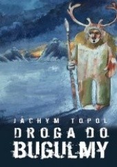 Okładka książki Droga do Bugulmy Jáchym Topol