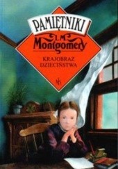 Okładka książki Krajobraz dzieciństwa - pamiętniki Lucy Maud Montgomery
