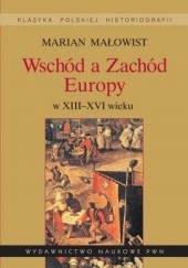 Okładka książki Wschód a Zachód Europy w XIII-XVI wieku