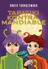 Okładka książki Tapatiki kontra Mandiable Marta Tomaszewska