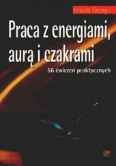 Okładka książki Praca z energiami, aurą i czakrami Ursula Georgii