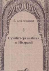 Okładka książki Cywilizacja arabska w Hiszpanii Evariste Lévi-Provençal