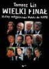 Okładka książki Wielki finał - Kulisy wstępowania Polski do NATO Tomasz Lis