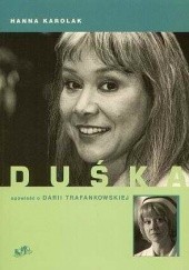 Okładka książki Duśka. Opowieść o Darii Trafankowskiej Hanna Karolak