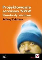 Okładka książki Projektowanie serwisów WWW. Standardy sieciowe Jeffrey Zeldman