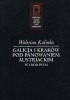 Okładka książki Galicja i Kraków pod panowaniem austriackim. Wybór pism Walerian Kalinka