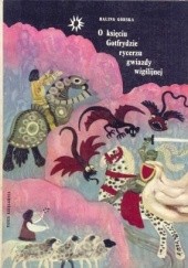 Okładka książki O księciu Gotfrydzie, rycerzu gwiazdy wigilijnej Halina Górska