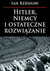Okładka książki Hitler, Niemcy i ostateczne rozwiązanie Ian Kershaw